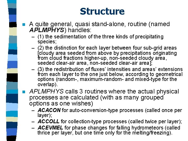 Structure n A quite general, quasi stand-alone, routine (named APLMPHYS) handles: – (1) the