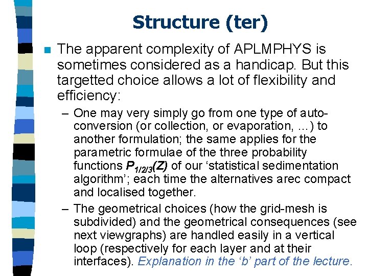 Structure (ter) n The apparent complexity of APLMPHYS is sometimes considered as a handicap.