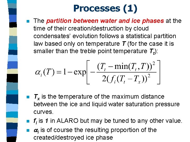 Processes (1) n The partition between water and ice phases at the time of