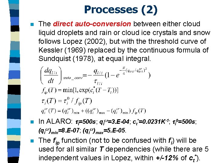 Processes (2) n The direct auto-conversion between either cloud liquid droplets and rain or