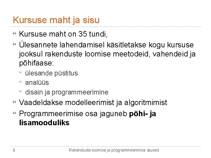 Kursuse maht ja sisu Kursuse maht on 35 tundi, Ülesannete lahendamisel käsitletakse kogu kursuse