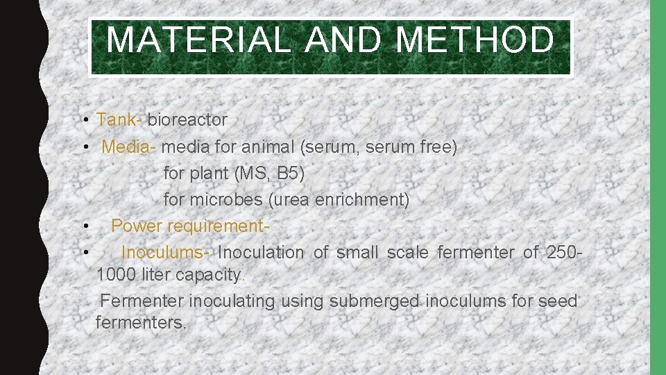 MATERIAL AND METHOD • Tank- bioreactor • Media- media for animal (serum, serum free)