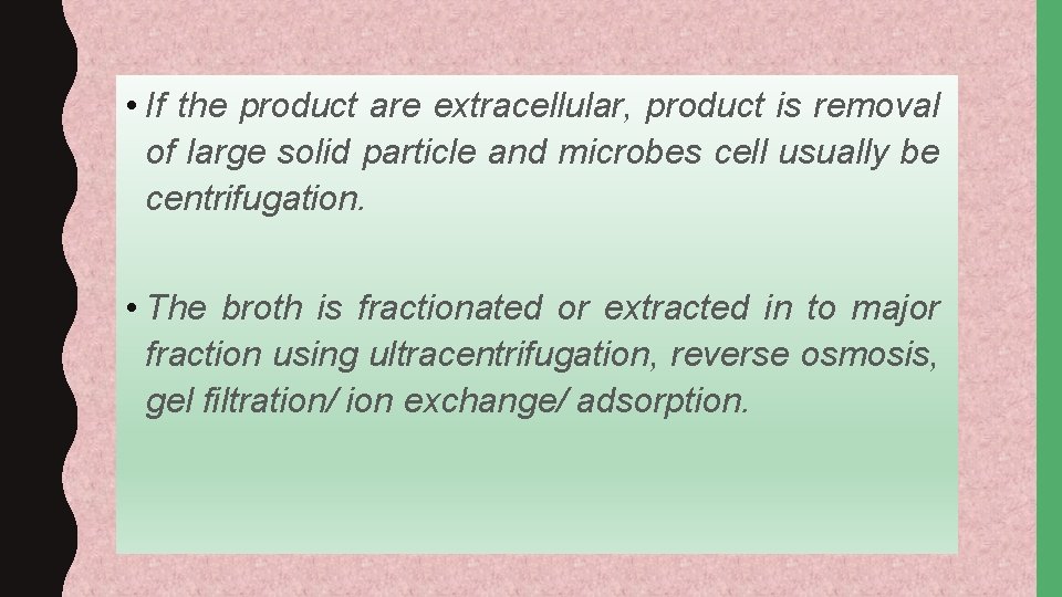  • If the product are extracellular, product is removal of large solid particle