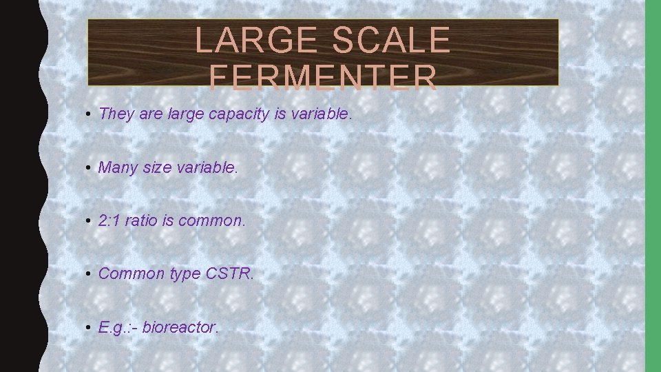 LARGE SCALE FERMENTER • They are large capacity is variable. • Many size variable.