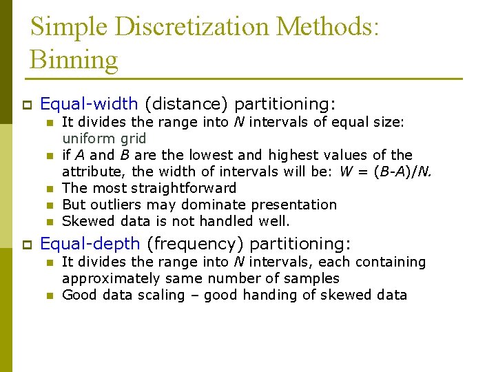 Simple Discretization Methods: Binning p Equal-width (distance) partitioning: n n n p It divides