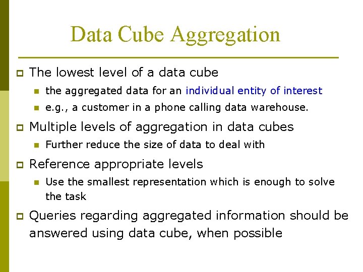 Data Cube Aggregation p p The lowest level of a data cube n the