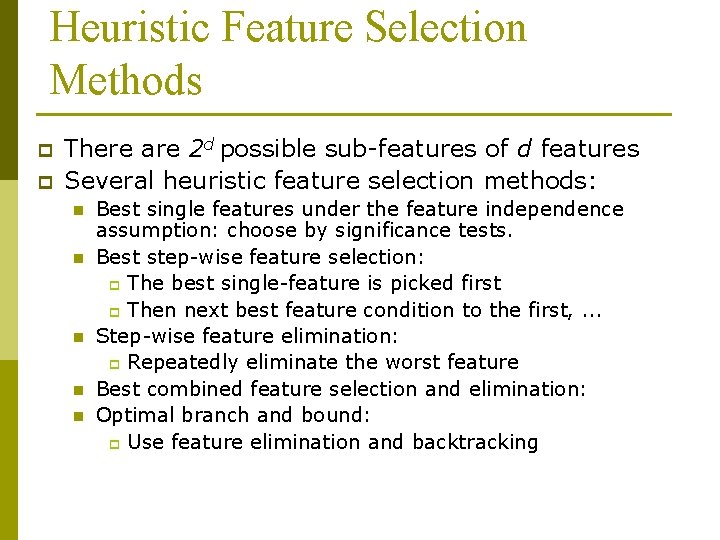 Heuristic Feature Selection Methods p p There are 2 d possible sub-features of d