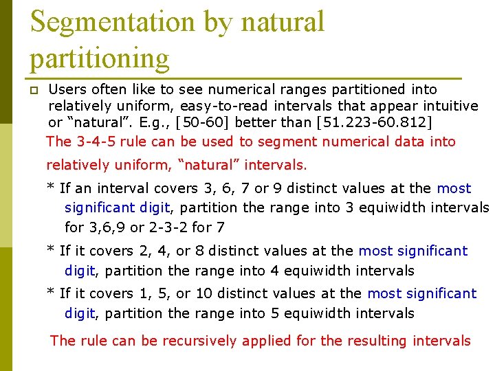 Segmentation by natural partitioning p Users often like to see numerical ranges partitioned into