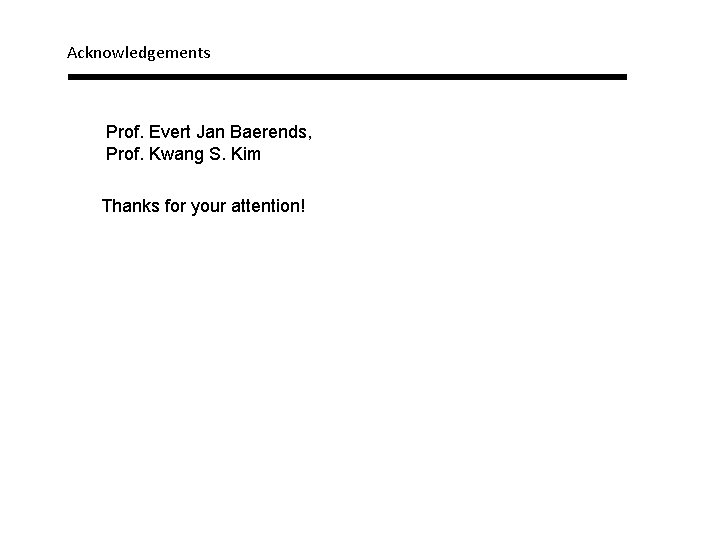 Acknowledgements Prof. Evert Jan Baerends, Prof. Kwang S. Kim Thanks for your attention! 
