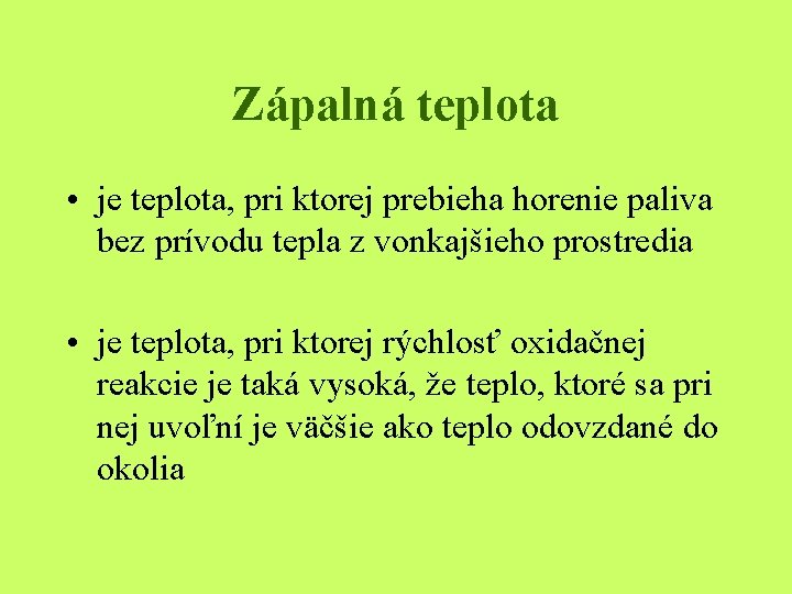 Zápalná teplota • je teplota, pri ktorej prebieha horenie paliva bez prívodu tepla z