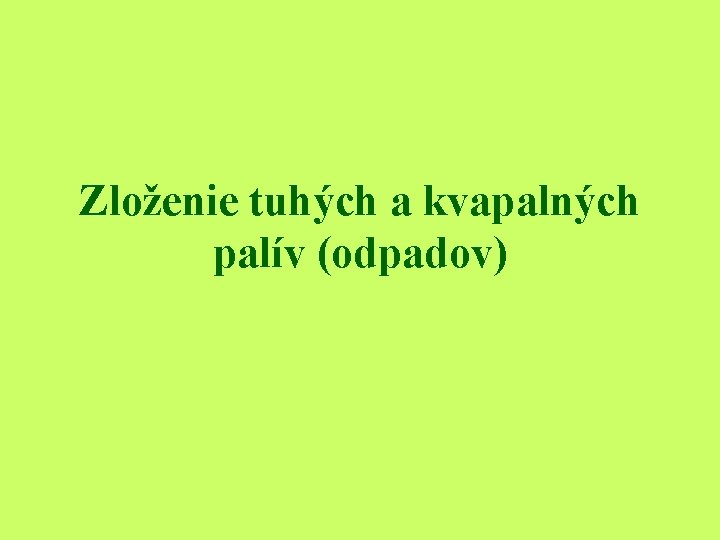 Zloženie tuhých a kvapalných palív (odpadov) 