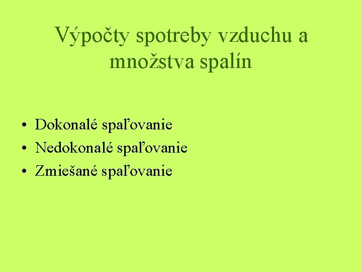 Výpočty spotreby vzduchu a množstva spalín • Dokonalé spaľovanie • Nedokonalé spaľovanie • Zmiešané