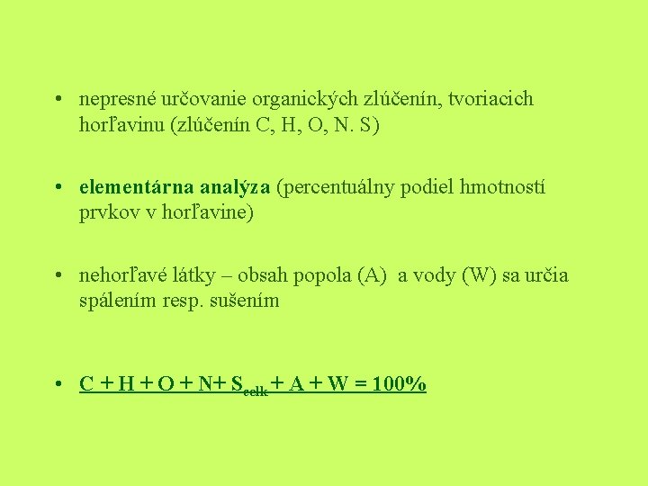  • nepresné určovanie organických zlúčenín, tvoriacich horľavinu (zlúčenín C, H, O, N. S)