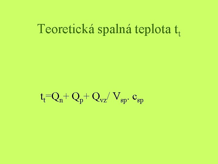 Teoretická spalná teplota tt tt=Qn+ Qp+ Qvz/ Vsp. csp 