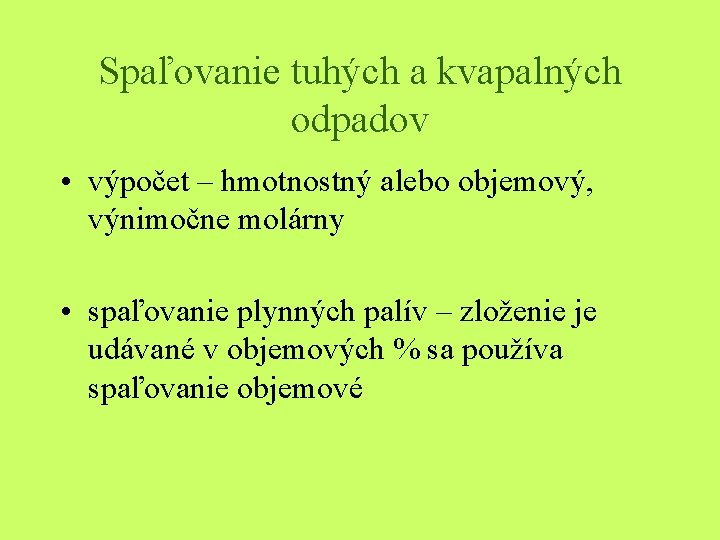 Spaľovanie tuhých a kvapalných odpadov • výpočet – hmotnostný alebo objemový, výnimočne molárny •