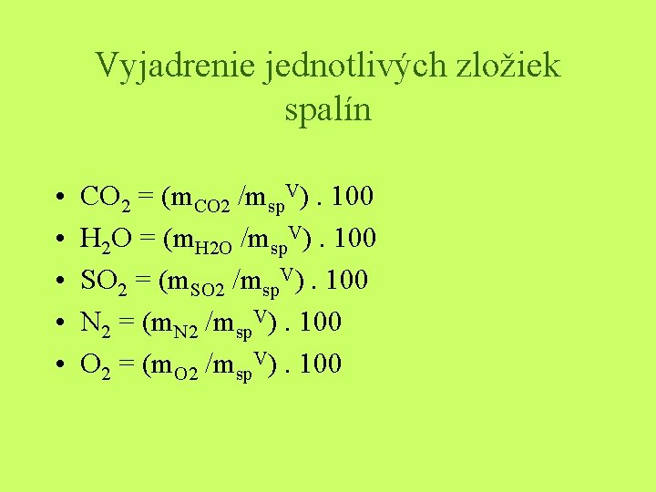 Vyjadrenie jednotlivých zložiek spalín • • • CO 2 = (m. CO 2 /msp.