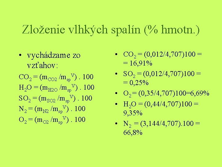 Zloženie vlhkých spalín (% hmotn. ) • vychádzame zo vzťahov: CO 2 = (m.