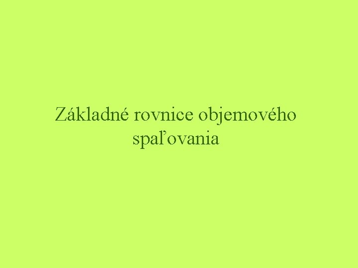 Základné rovnice objemového spaľovania 