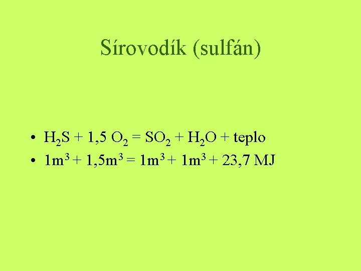 Sírovodík (sulfán) • H 2 S + 1, 5 O 2 = SO 2