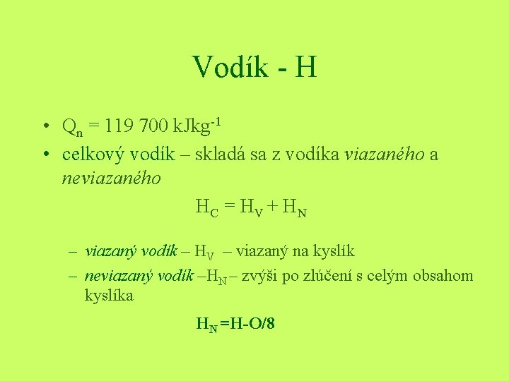 Vodík - H • Qn = 119 700 k. Jkg-1 • celkový vodík – Vodík - H • Qn = 119 700 k. Jkg-1 • celkový vodík –