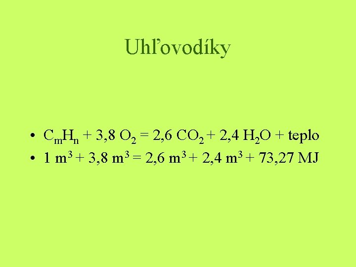 Uhľovodíky • Cm. Hn + 3, 8 O 2 = 2, 6 CO 2