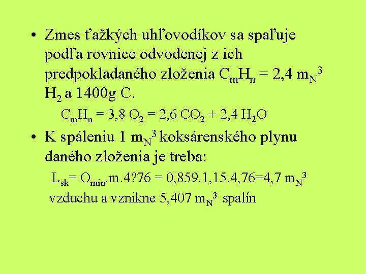  • Zmes ťažkých uhľovodíkov sa spaľuje podľa rovnice odvodenej z ich predpokladaného zloženia