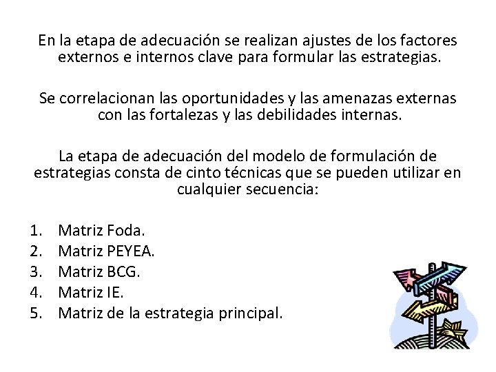 En la etapa de adecuación se realizan ajustes de los factores externos e internos