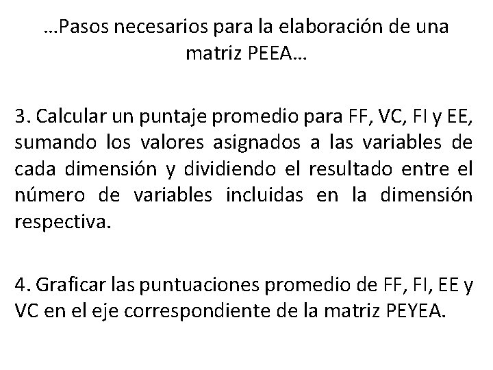 …Pasos necesarios para la elaboración de una matriz PEEA… 3. Calcular un puntaje promedio