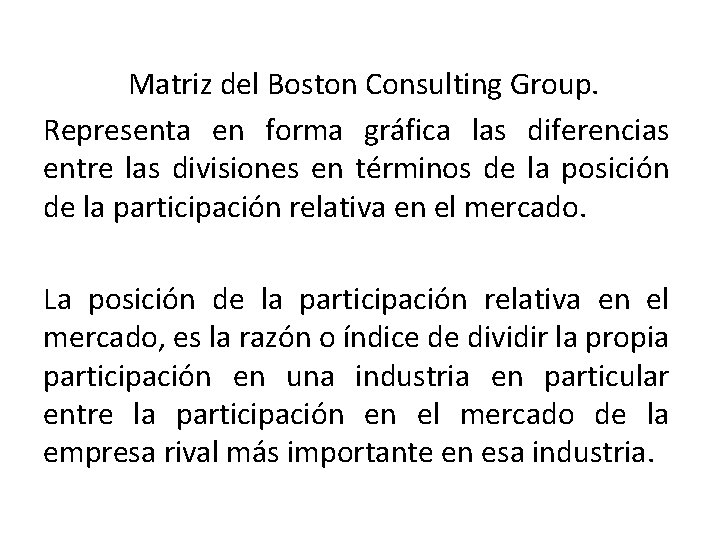 Matriz del Boston Consulting Group. Representa en forma gráfica las diferencias entre las divisiones