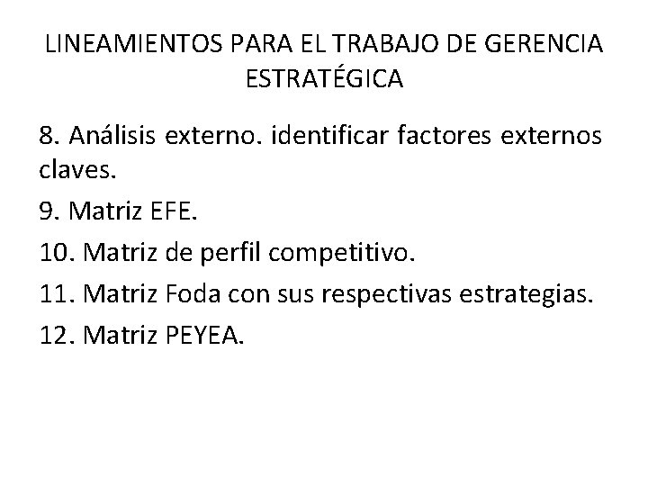 LINEAMIENTOS PARA EL TRABAJO DE GERENCIA ESTRATÉGICA 8. Análisis externo. identificar factores externos claves.