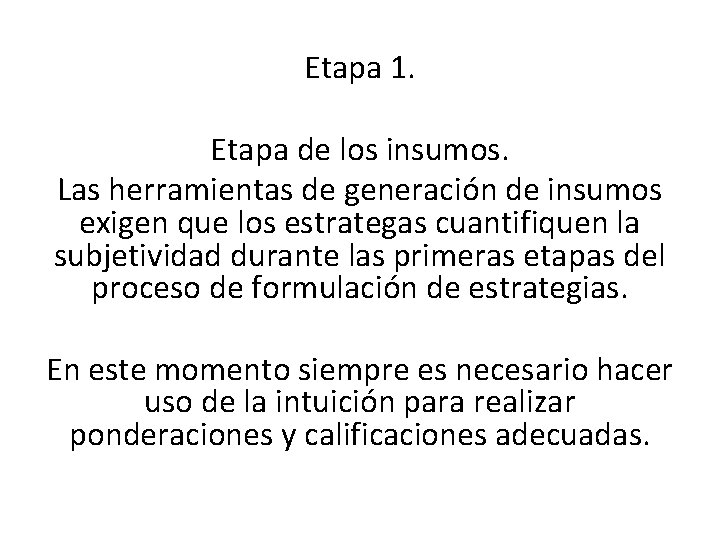 Etapa 1. Etapa de los insumos. Las herramientas de generación de insumos exigen que