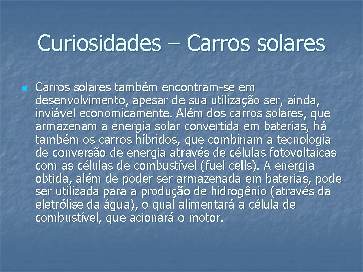 Curiosidades – Carros solares n Carros solares também encontram-se em desenvolvimento, apesar de sua