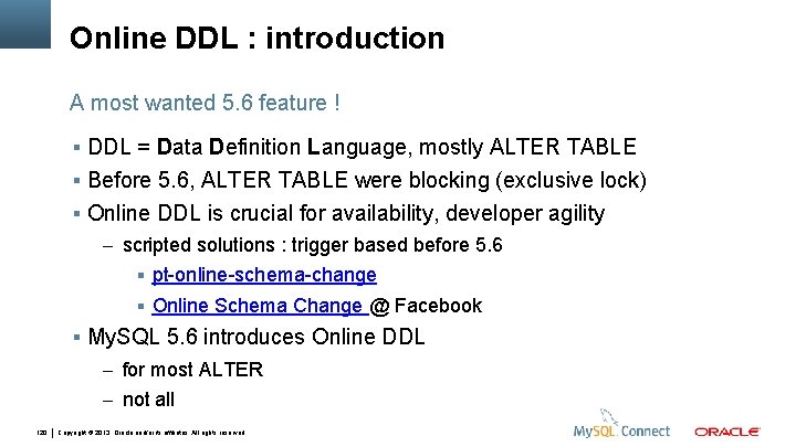 Online DDL : introduction A most wanted 5. 6 feature ! DDL = Data