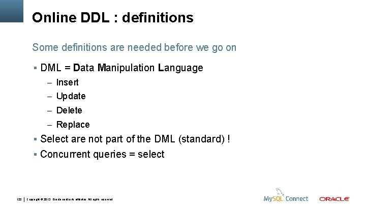 Online DDL : definitions Some definitions are needed before we go on DML =