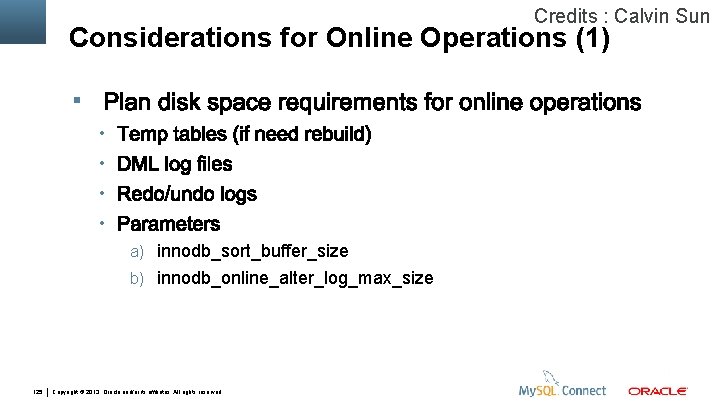 Credits : Calvin Sun Considerations for Online Operations (1) • • a) innodb_sort_buffer_size b)