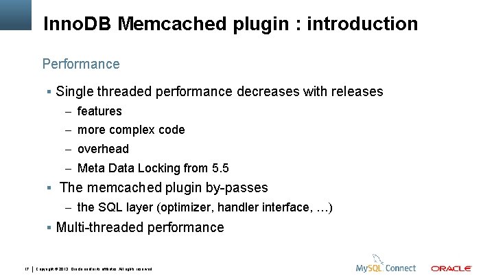 Inno. DB Memcached plugin : introduction Performance Single threaded performance decreases with releases –