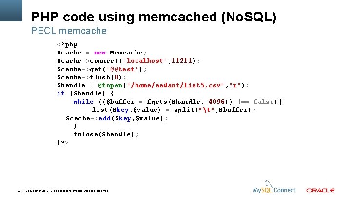 PHP code using memcached (No. SQL) PECL memcache <? php $cache = new Memcache;