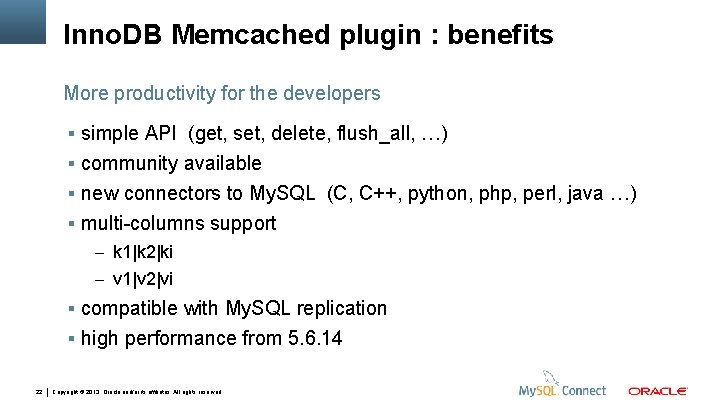Inno. DB Memcached plugin : benefits More productivity for the developers simple API (get,