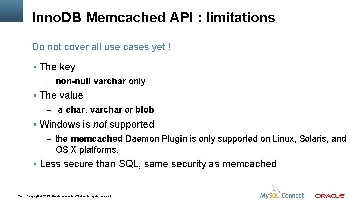 Inno. DB Memcached API : limitations Do not cover all use cases yet !