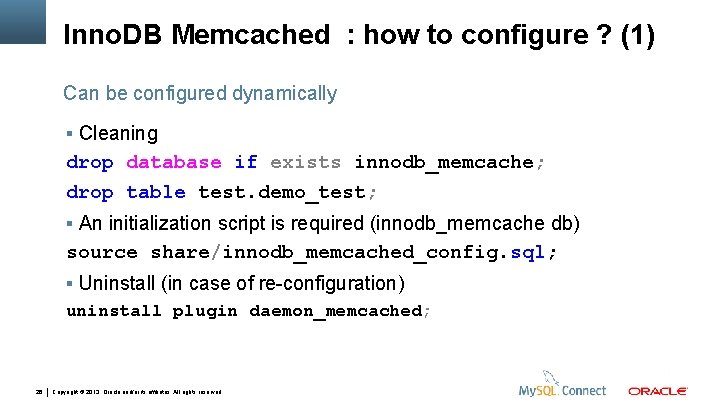 Inno. DB Memcached : how to configure ? (1) Can be configured dynamically Cleaning