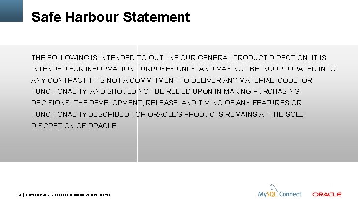 Safe Harbour Statement THE FOLLOWING IS INTENDED TO OUTLINE OUR GENERAL PRODUCT DIRECTION. IT