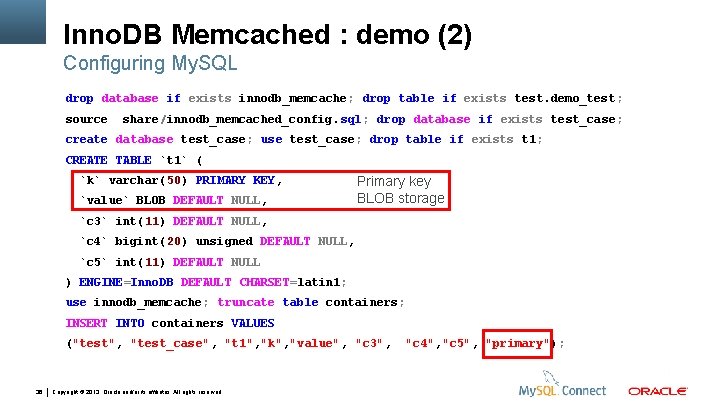 Inno. DB Memcached : demo (2) Configuring My. SQL drop database if exists innodb_memcache;