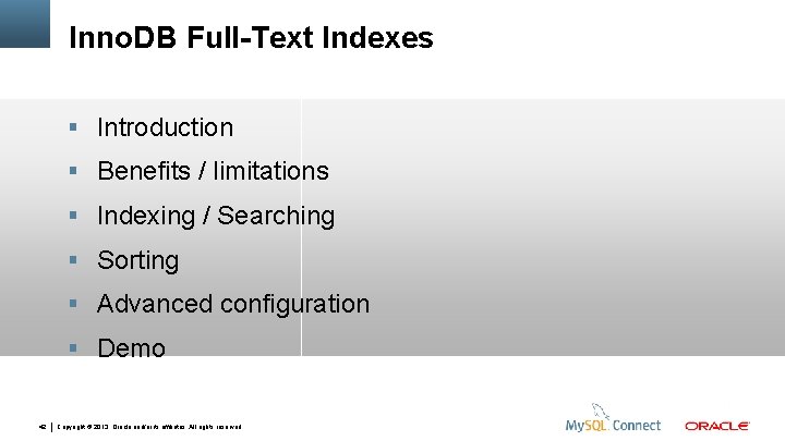 Inno. DB Full-Text Indexes Introduction Benefits / limitations Indexing / Searching Sorting Advanced configuration