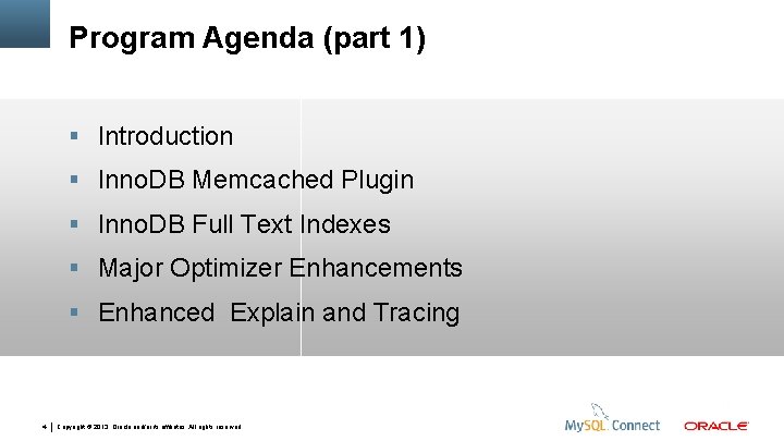 Program Agenda (part 1) Introduction Inno. DB Memcached Plugin Inno. DB Full Text Indexes