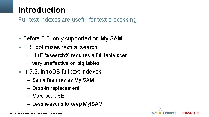 Introduction Full text indexes are useful for text processing Before 5. 6, only supported