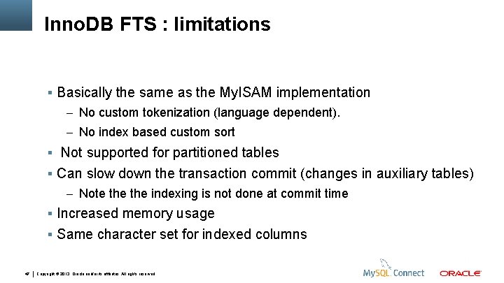 Inno. DB FTS : limitations Basically the same as the My. ISAM implementation –