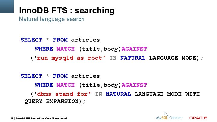 Inno. DB FTS : searching Natural language search SELECT * FROM articles WHERE MATCH