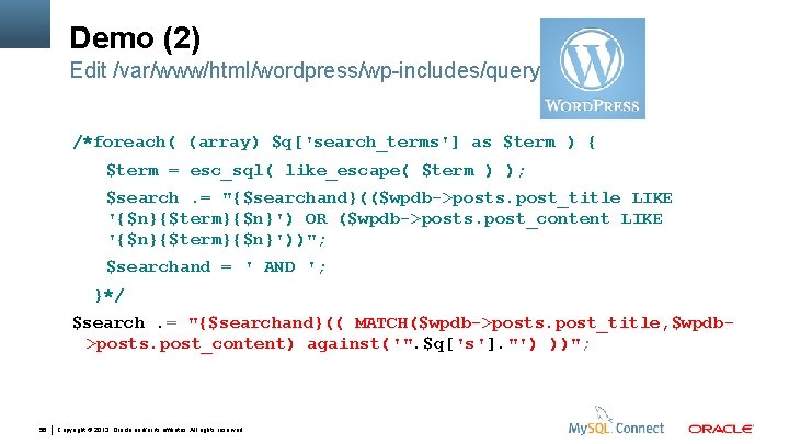Demo (2) Edit /var/www/html/wordpress/wp-includes/query. ph /*foreach( (array) $q['search_terms'] as $term ) { $term =