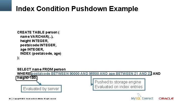 Index Condition Pushdown Example CREATE TABLE person ( name VARCHAR(. . ), height INTEGER,