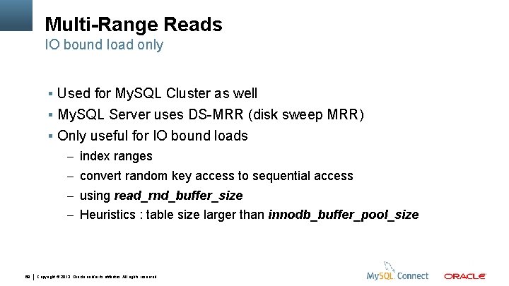 Multi-Range Reads IO bound load only Used for My. SQL Cluster as well My.